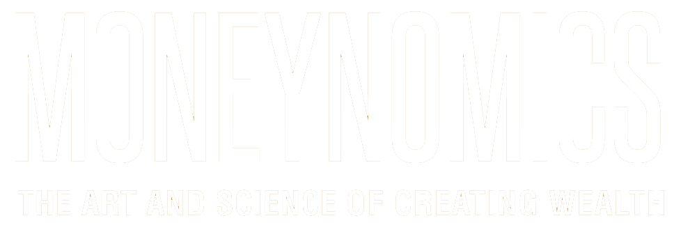Moneynomics | The Art and Science of creating Wealth